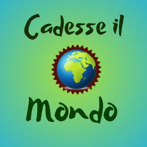 Cadesse il mondo